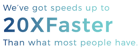 Comcast Business - We've got speeds up to 20 X Faster than what most people have.